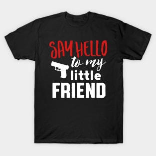Say hello to my little friend (white) T-Shirt
